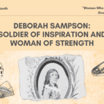 Deborah Sampson: A Soldier of Inspiration and a Woman of Strength